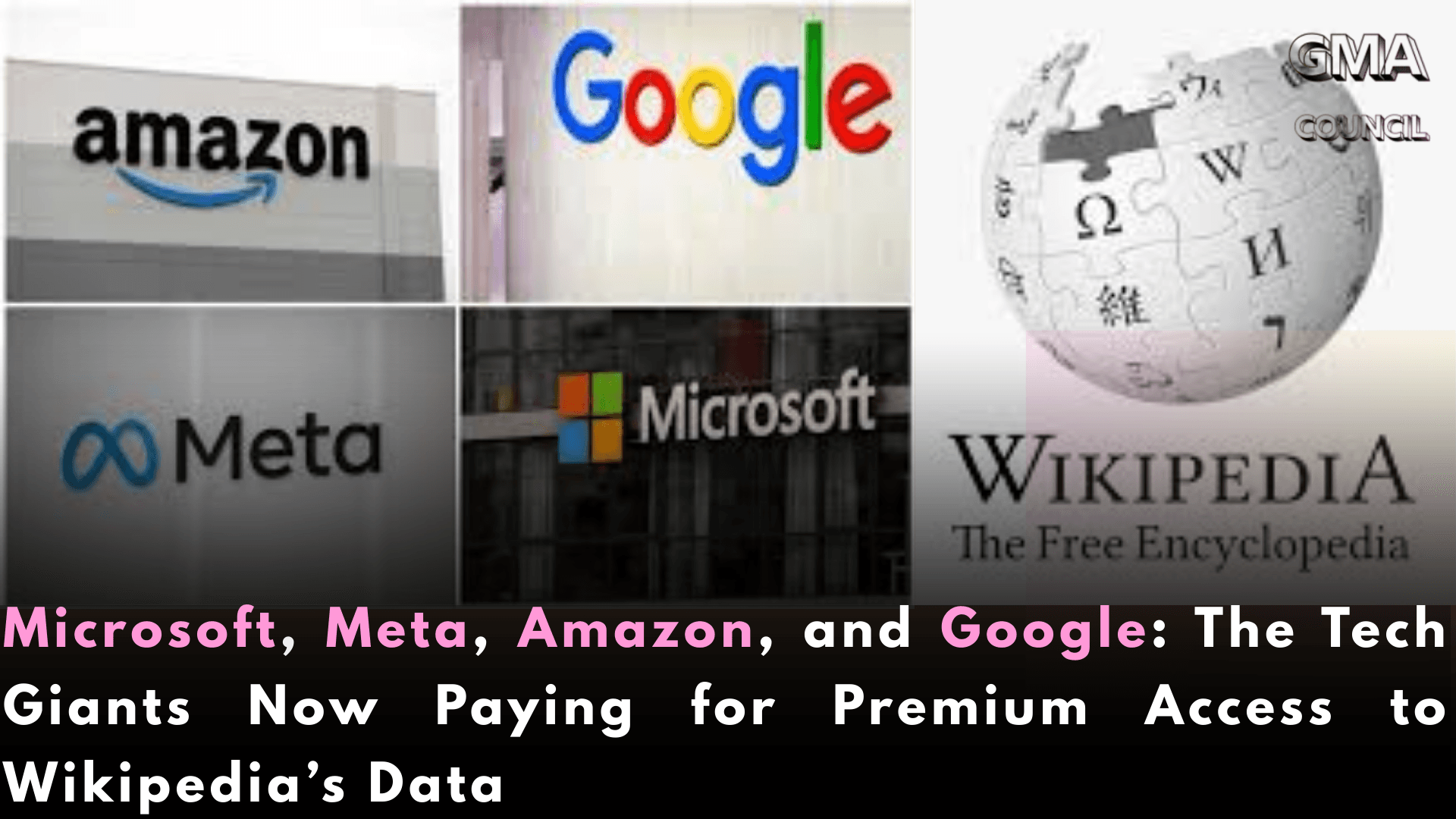 Microsoft, Meta, Amazon, and Google: The Tech Giants Now Paying for Premium Access to Wikipedia’s&nbsp;Data