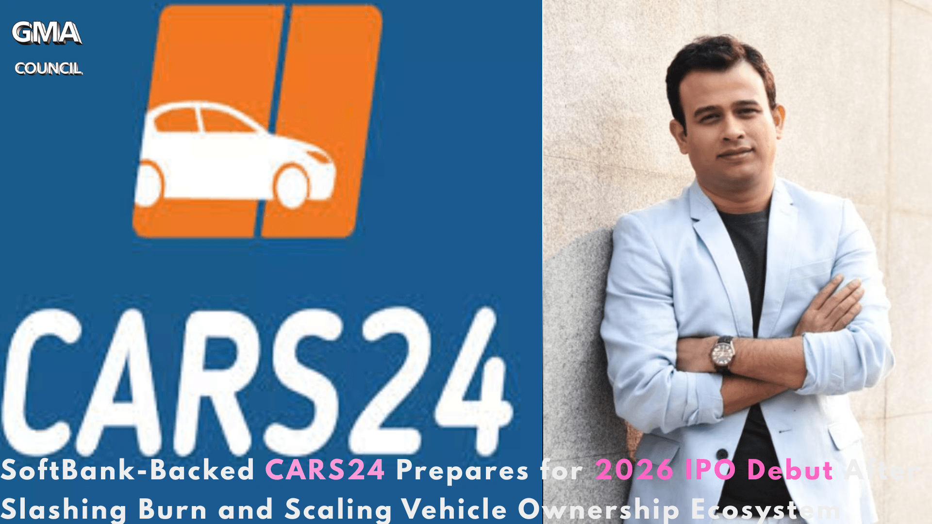 SoftBank-Backed CARS24 Prepares for 2026 IPO Debut After Slashing Burn and Scaling Vehicle Ownership&nbsp;Ecosystem