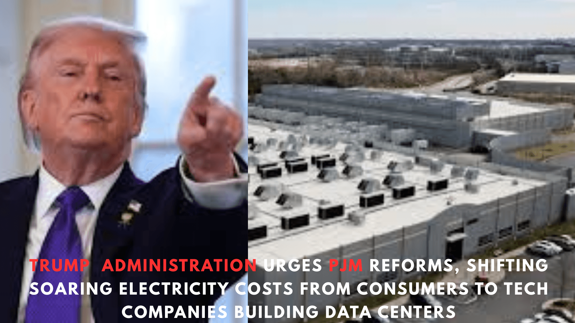 Trump administration urges PJM reforms, shifting soaring electricity costs from consumers to tech companies building data&nbsp;centers
