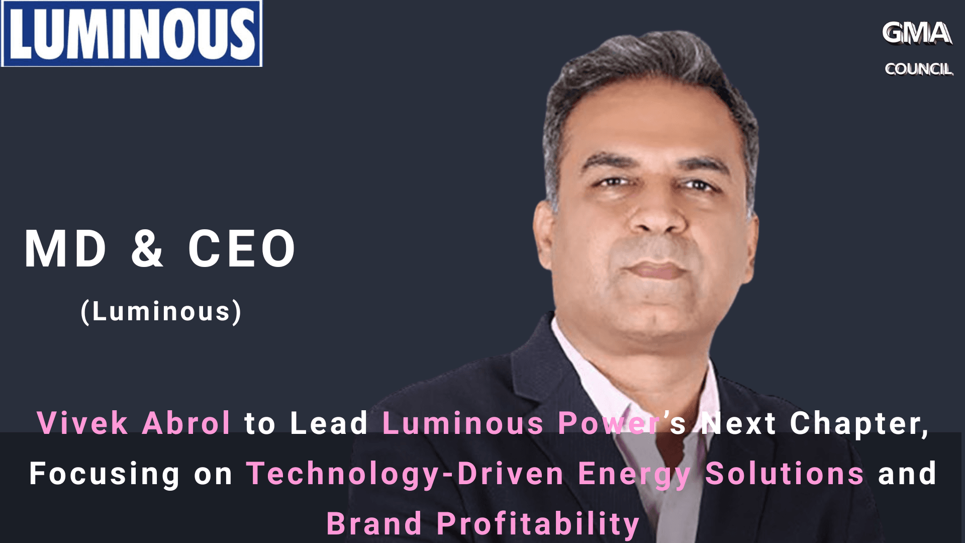 Vivek Abrol to Lead Luminous Power’s Next Chapter, Focusing on Technology-Driven Energy Solutions and Brand&nbsp;Profitability