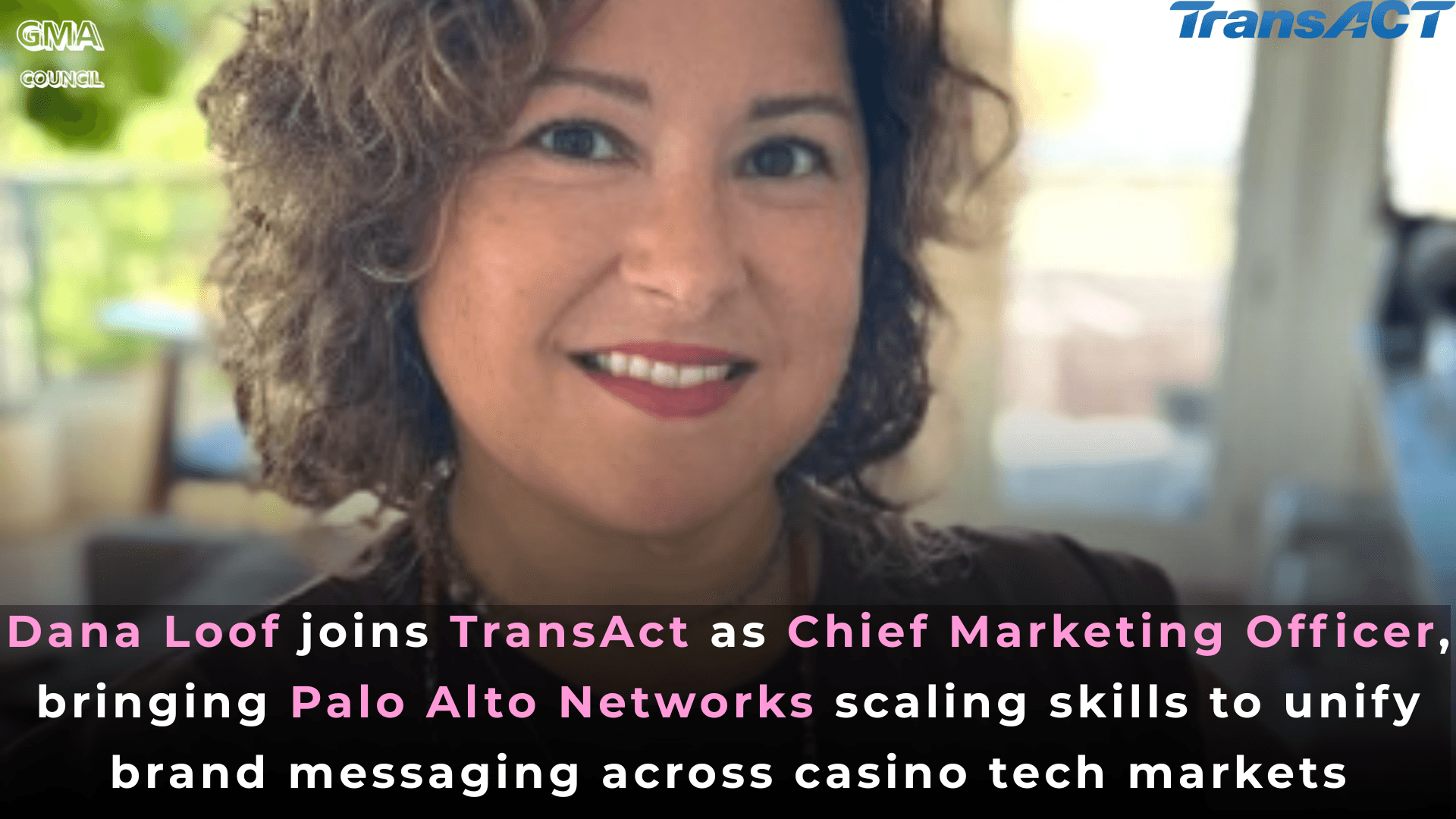 Dana Loof joins TransAct as Chief Marketing Officer, bringing Palo Alto Networks scaling skills to unify brand messaging across casino tech&nbsp;markets