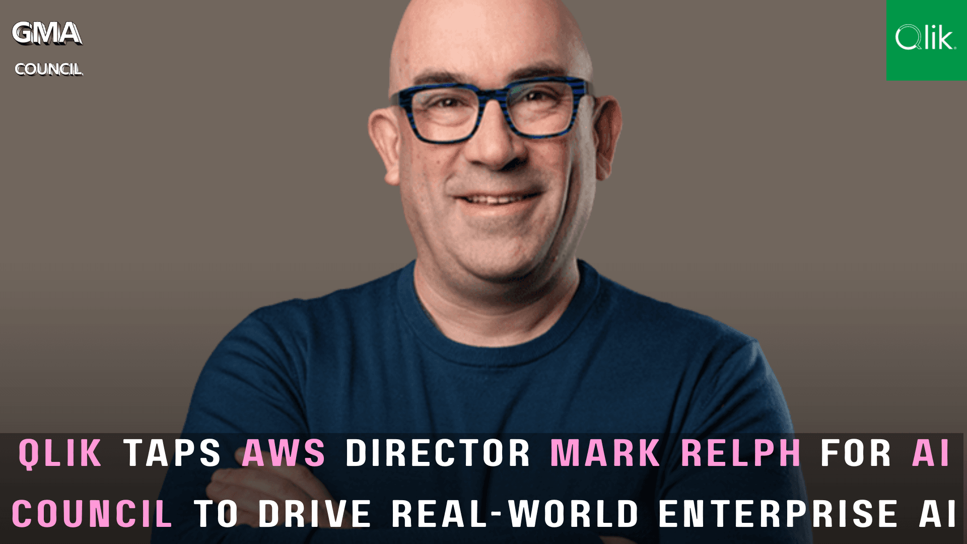 Qlik Taps AWS Director Mark Relph for AI Council to Drive Real-World Enterprise&nbsp;AI