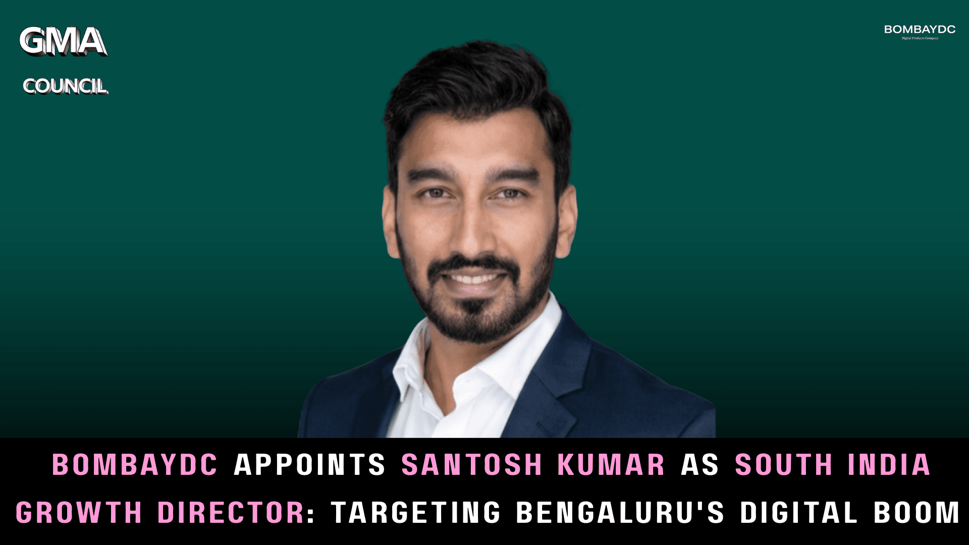 BOMBAYDC Appoints Santosh Kumar as South India Growth Director: Targeting Bengaluru’s Digital Boom 