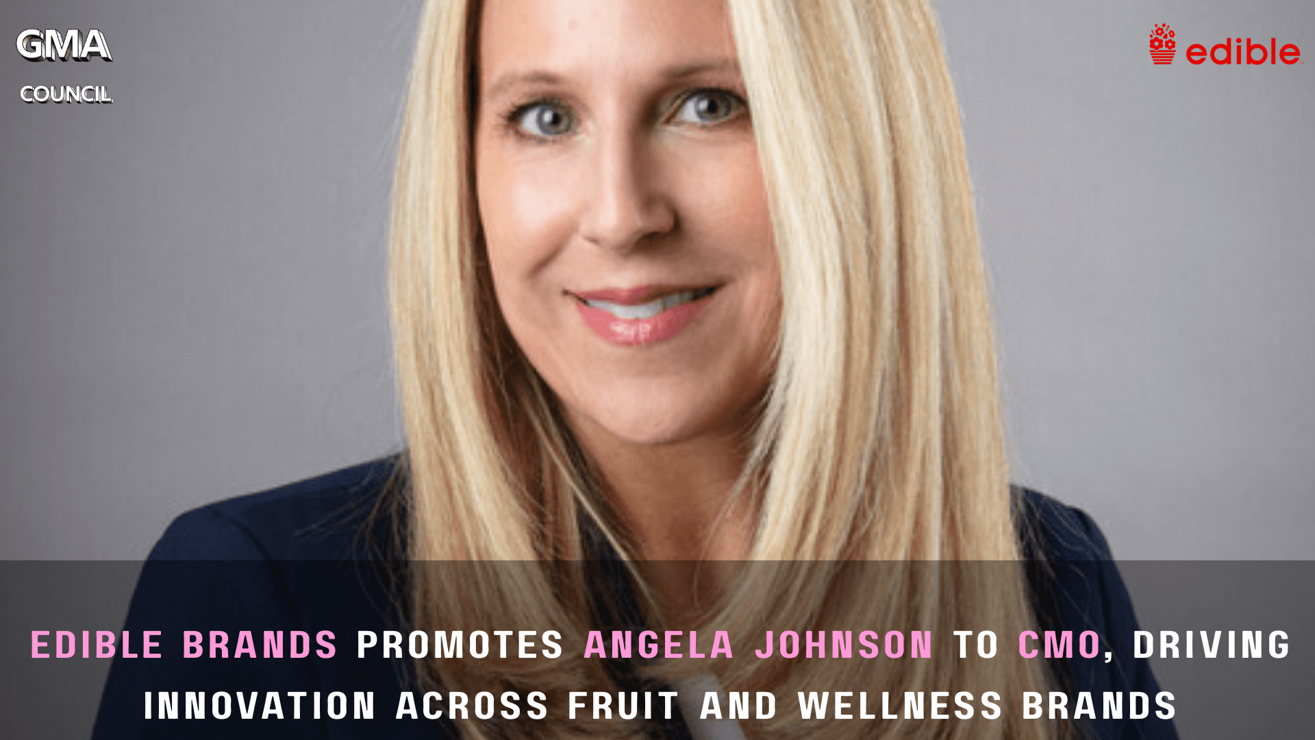 Edible Brands Promotes Angela Johnson to CMO, Driving Innovation Across Fruit and Wellness&nbsp;Brands