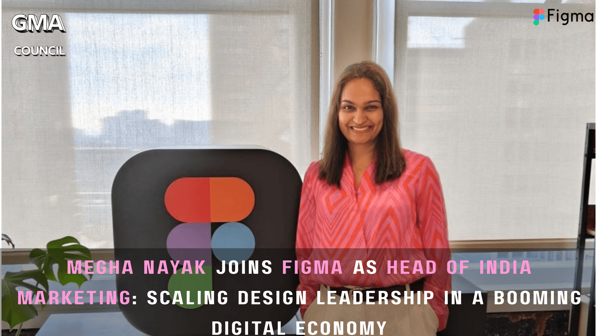 Megha Nayak Joins Figma as Head of India Marketing: Scaling Design Leadership in a Booming Digital&nbsp;Economy