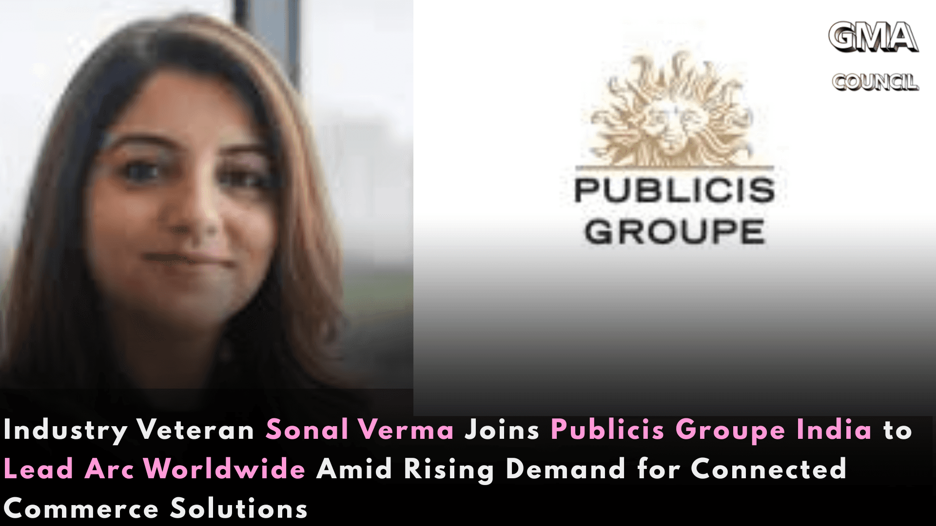 Industry Veteran Sonal Verma Joins Publicis Groupe India to Lead Arc Worldwide Amid Rising Demand for Connected Commerce&nbsp;Solutions