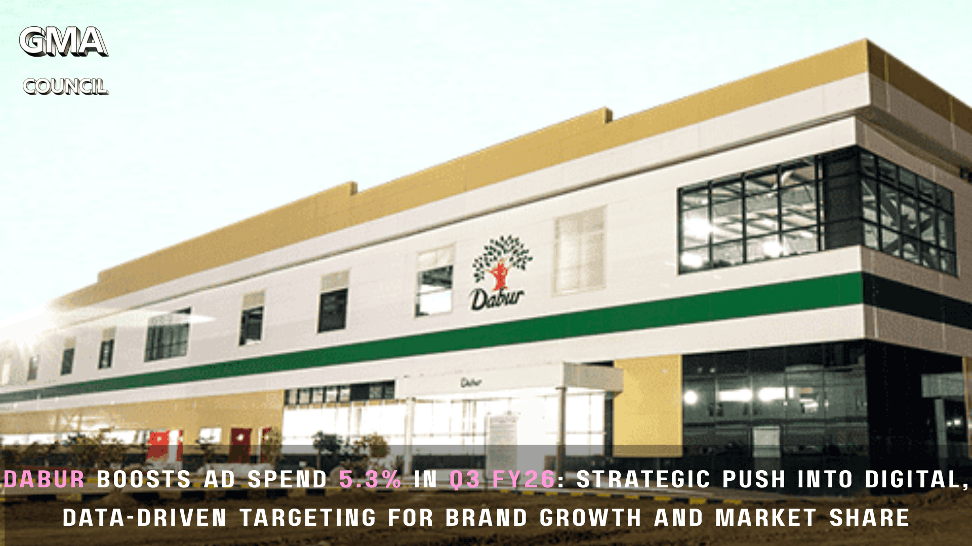 Dabur Boosts Ad Spend 5.3% in Q3 FY26: Strategic Push into Digital, Data-Driven Targeting for Brand Growth and Market Share